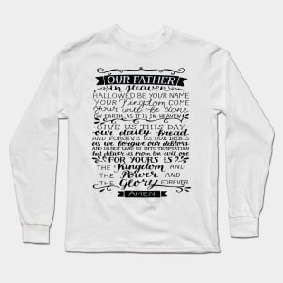 Lords Prayer Luke 11:2 Matthew 6:9 Our Father In Heaven Hallowed Be Your Name Long Sleeve T-Shirt